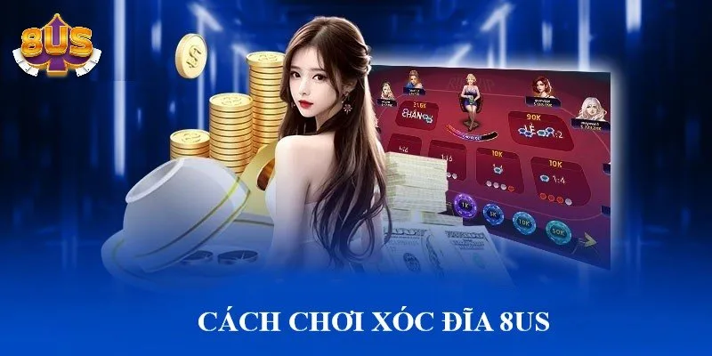 Cách chơi Xóc Đĩa 8US giống với truyền thống Cách chơi Xóc Đĩa 8US giống với truyền thống
