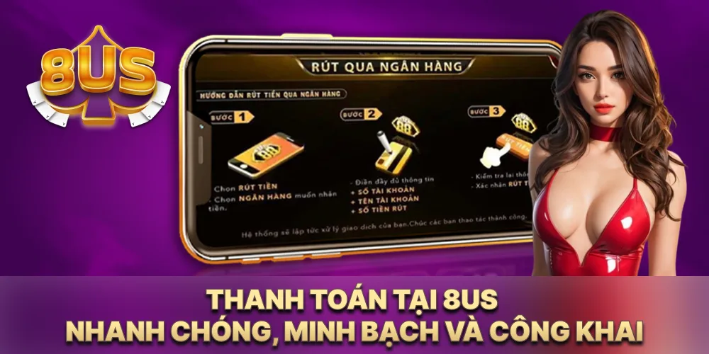 Thanh toán tại 8US nhanh chóng, minh bạch và công khai Thanh toán tại 8US nhanh chóng, minh bạch và công khai